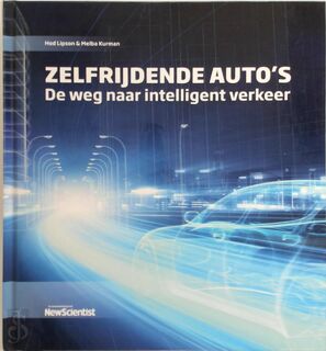 Zelfrijdende auto's - Hod Lipson, Melba Kurman (ISBN 9789085715887)