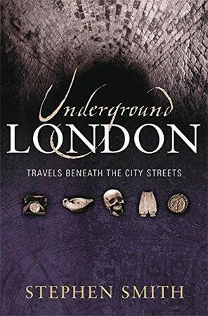 Underground London - Stephen Smith Underground London - Stephen Smith