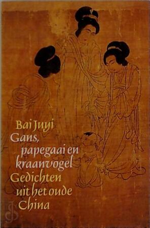 Gans, papegaai en kraanvogel - Bai Juyi, W.L. Idema Gans, papegaai en kraanvogel - Bai Juyi, W.L. Idema