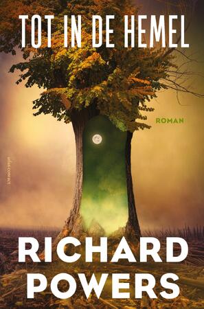 Tot in de hemel - Richard Powers Tot in de hemel - Richard Powers