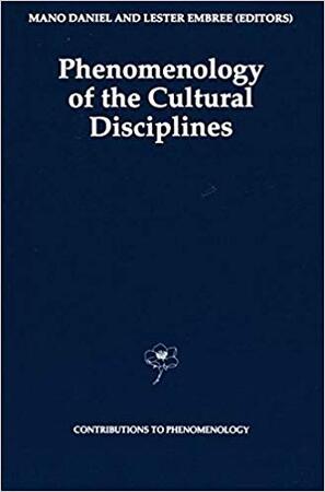 Phenomenology of the Cultural Disciplines - Mano Daniel, Lester Embree