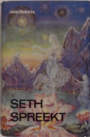 Seth spreekt - Jane Roberts, Seth ((spirit)), Robert F. Butts, Hannie van Till Seth spreekt - Jane Roberts, Seth ((spirit)), Robert F. Butts, Hannie van Till