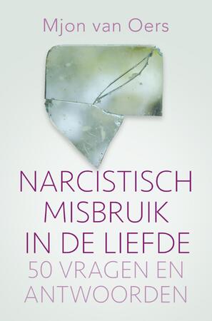 Narcistisch misbruik in de liefde - Mjon van Oers Narcistisch misbruik in de liefde - Mjon van Oers