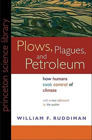 Plows, Plagues, and Petroleum - William F Ruddiman