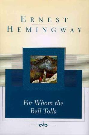 For Whom the Bell Tolls - Ernest Hemingway For Whom the Bell Tolls - Ernest Hemingway