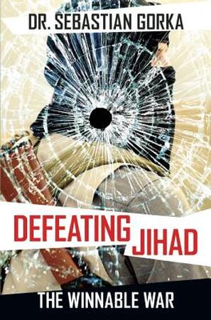 Defeating Jihad - Sebastian, Dr. Gorka