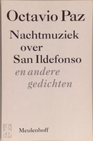 Nachtmuziek over San Ildefonso - Octavio Paz Nachtmuziek over San Ildefonso - Octavio Paz