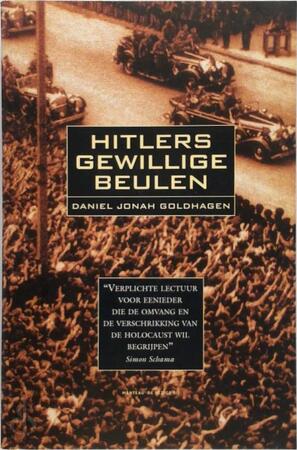 Hitlers gewillige beulen - Daniel Jonah Goldhagen, Jos Liefrink, Jan Bos Hitlers gewillige beulen - Daniel Jonah Goldhagen, Jos Liefrink, Jan Bos
