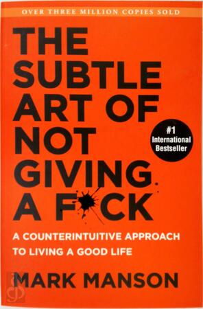 The subtle art of not giving a f*ck - Mark Manson The subtle art of not giving a f*ck - Mark Manson