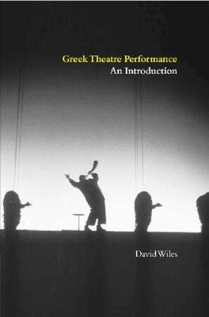 Greek Theatre Performance - David Wiles Greek Theatre Performance - David Wiles