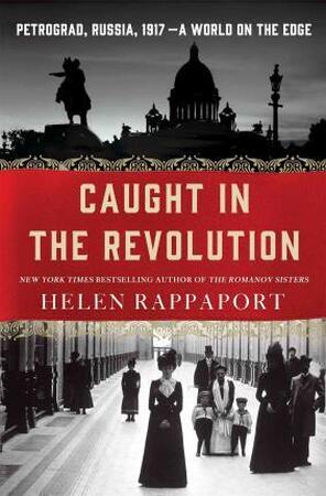 Caught in the Revolution - Helen Rappaport