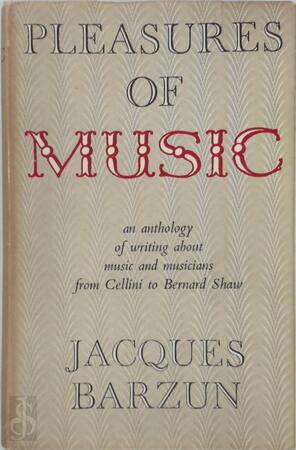Pleasures of music - Jacques Barzun Pleasures of music - Jacques Barzun