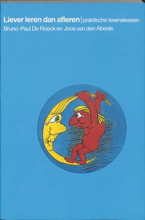 Liever leren dan afleren - B. de Roeck, J. van den Abeele Liever leren dan afleren - B. de Roeck, J. van den Abeele