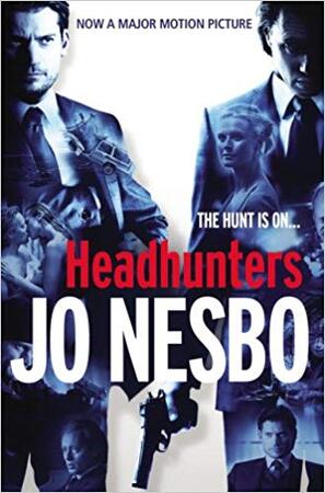 Headhunters. Film Tie-In - Jo Nesbo Headhunters. Film Tie-In - Jo Nesbo