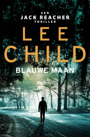 Blauwe maan - Lee Child Blauwe maan - Lee Child