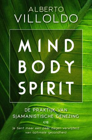 Mind body spirit - Alberto Villoldo Mind body spirit - Alberto Villoldo