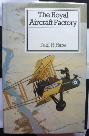 The Royal Aircraft Factory - Paul R. Hare The Royal Aircraft Factory - Paul R. Hare