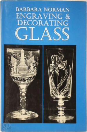 Engraving and decorating Glass - Barbara Norman