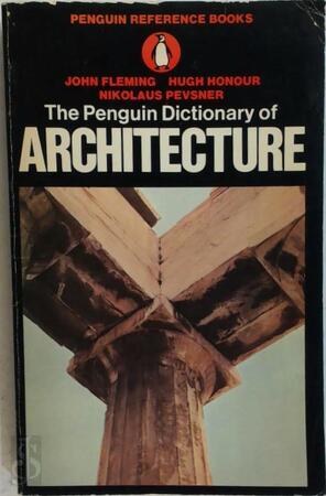 The Penguin dictionary of architecture - John Fleming, Hugh Honour, Nikolaus Pevsner The Penguin dictionary of architecture - John Fleming, Hugh Honour, Nikolaus Pevsner