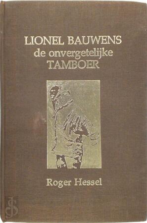 Lionel Bauwens, de onvergetelijke tamboer - Lionel Bauwens, Roger Hessel