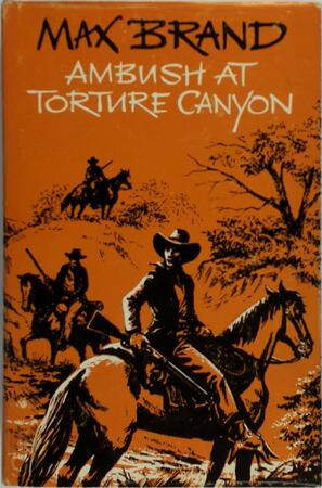 Ambush at Torture Canyon - Max Brand