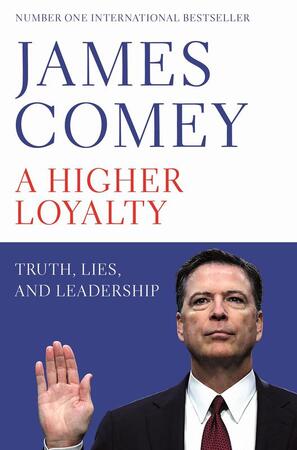Higher loyalty - James Comey