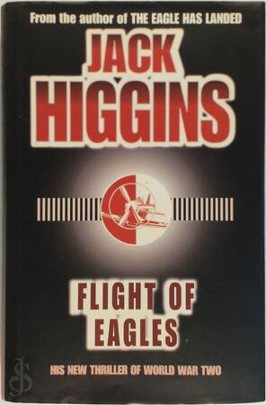 Flight of Eagles - Jack Higgins Flight of Eagles - Jack Higgins