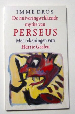 De huiveringwekkende mythe van Perseus - Imme Dros De huiveringwekkende mythe van Perseus - Imme Dros