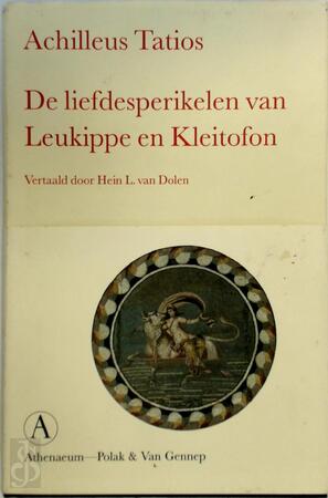 De liefdesperikelen van Leukippe en Kleitofon - Achilleus Tatios De liefdesperikelen van Leukippe en Kleitofon - Achilleus Tatios