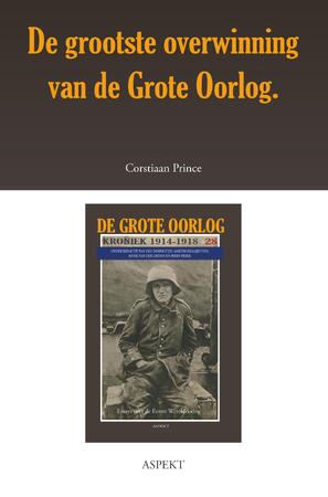 De grootste overwinning van de Grote Oorlog - Corstiaan Prince De grootste overwinning van de Grote Oorlog - Corstiaan Prince