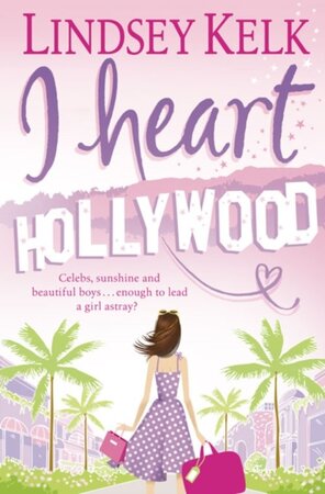 I Heart Hollywood (I Heart Series, Book 2) - Lindsey Kelk