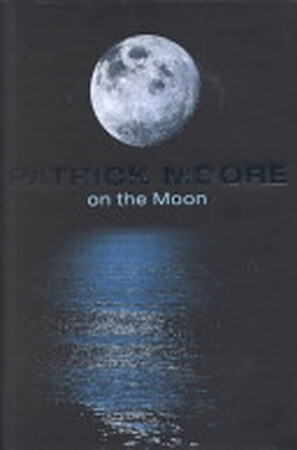 Patrick Moore on the Moon - Patrick Moore Patrick Moore on the Moon - Patrick Moore