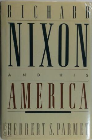 Richard Nixon and His America - Herbert S. Parmet Richard Nixon and His America - Herbert S. Parmet