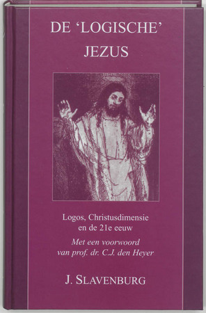 De 'logische' Jezus : Logos, Christusdimensie en de 21e eeuw - Jacob Slavenburg De 'logische' Jezus : Logos, Christusdimensie en de 21e eeuw - Jacob Slavenburg
