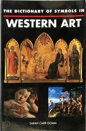 The Dictionary of Symbols in Western Art - Sarah Carr-Gomm The Dictionary of Symbols in Western Art - Sarah Carr-Gomm