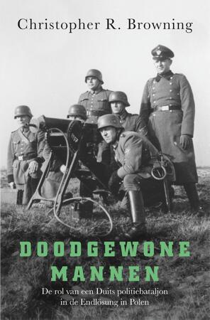 Doodgewone mannen - Christopher R. Browning Doodgewone mannen - Christopher R. Browning