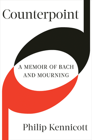 Counterpoint: a memoir of bach and mourning - Philip Kennicott Counterpoint: a memoir of bach and mourning - Philip Kennicott