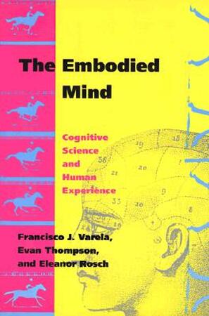 Embodied Mind - Eleanor Rosch Embodied Mind - Eleanor Rosch