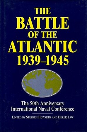 The Battle of the Atlantic 1939-1945 - Stephen Howarth, Derek Law