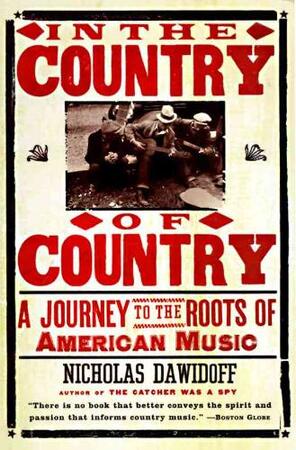 In the Country of Country - Nicholas Dawidoff In the Country of Country - Nicholas Dawidoff