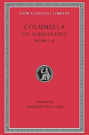De Re Rustica - Books I-IV L361 V 1 (Trans. Ash) (Latin) - Columella De Re Rustica - Books I-IV L361 V 1 (Trans. Ash) (Latin) - Columella
