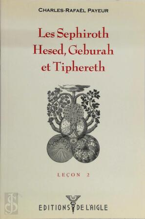 Les Sephiroth Hesed, Geburah et Tiphereth - Charles-Rafaël Payeur Les Sephiroth Hesed, Geburah et Tiphereth - Charles-Rafaël Payeur