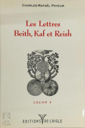 Les Lettres Beith, Kaf et Reish - Charles-Rafaël Payeur Les Lettres Beith, Kaf et Reish - Charles-Rafaël Payeur