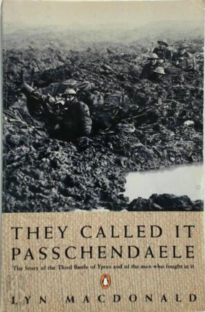 They called it Passchendaele - Lyn Macdonald
