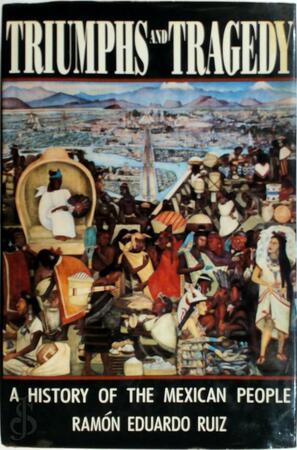 Triumphs and Tragedy - Ramón Eduardo Ruiz Triumphs and Tragedy - Ramón Eduardo Ruiz