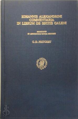 Iohannis alexandrini Commentaria in Librum de Sectis Galeni - C.D. Pritchet