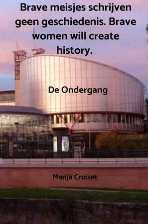 Brave meisjes schrijven geen geschiedenis. Brave women will create history. - Manja Croiset Brave meisjes schrijven geen geschiedenis. Brave women will create history. - Manja Croiset