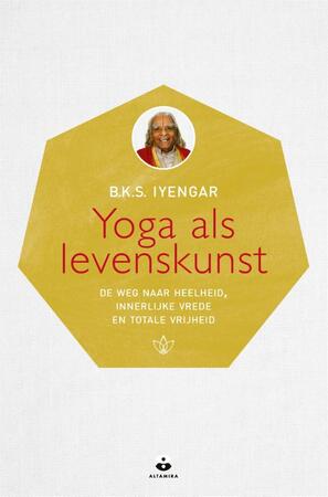 Yoga als levenskunst - B.K.S. Iyengar Yoga als levenskunst - B.K.S. Iyengar