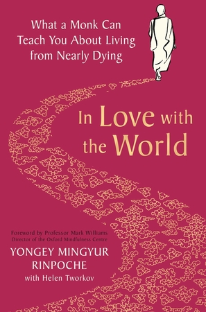In love with the world - Yongey Mingyur Rinpoche In love with the world - Yongey Mingyur Rinpoche