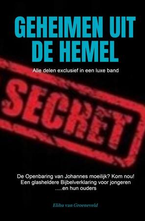 GEHEIMEN UIT DE HEMEL - Elihu van Groeneveld